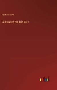Da draußen vor dem Tore