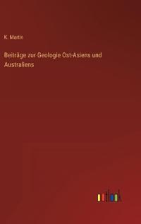 Beiträge zur Geologie Ost-Asiens und Australiens