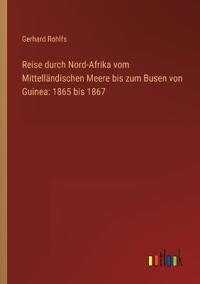 Reise durch Nord-Afrika vom Mittelländischen Meere bis zum Busen von Guinea