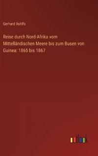Reise durch Nord-Afrika vom Mittelländischen Meere bis zum Busen von Guinea