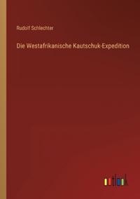 Die Westafrikanische Kautschuk-Expedition