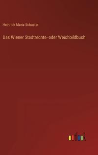 Das Wiener Stadtrechts- oder Weichbildbuch