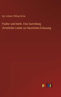 Bokomslag for "Psalter und Harfe. Eine Sammlung christlicher Lieder zur häuslichen Erbauung"