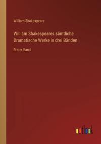 Bokomslag för "William Shakespeares sämtliche Dramatische Werke in drei Bänden"
