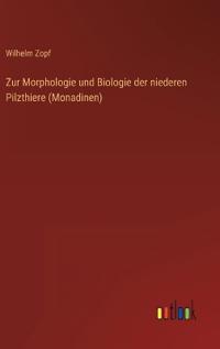 Zur Morphologie und Biologie der niederen Pilzthiere (Monadinen)