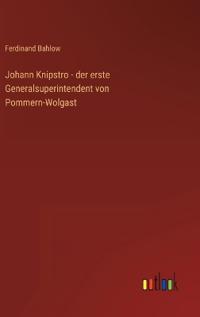 Bokomslag för "Johann Knipstro - der erste Generalsuperintendent von Pommern-Wolgast"