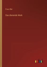 Das dienende Werk