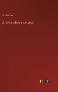 Die Völkerschlacht bei Leipzig