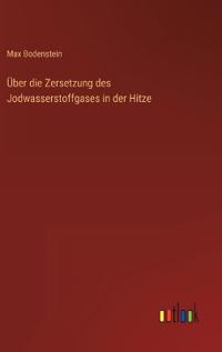 Bokomslag för "Über die Zersetzung des Jodwasserstoffgases in der Hitze"