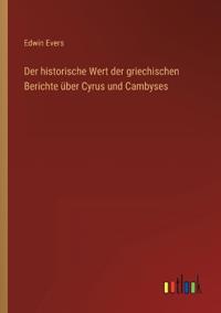 Bokomslag för "Der historische Wert der griechischen Berichte über Cyrus und Cambyses"