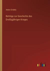 Bokomslag för "Beitr?ge zur Geschichte des Drei?igj?hrigen Krieges"