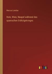 Kirjan kansi "Rom, Wien, Neapel während des Spanischen Erbfolgekrieges"
