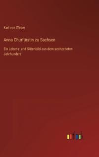 Anna Churfürstin zu Sachsen