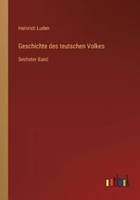 Geschichte des teutschen Volkes
