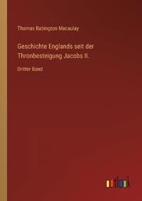 Geschichte Englands seit der Thronbesteigung Jacobs II.