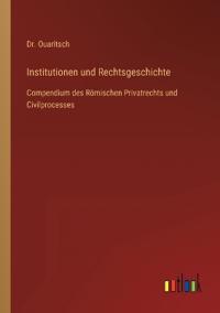 Institutionen und Rechtsgeschichte