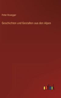 Geschichten und Gestalten aus den Alpen