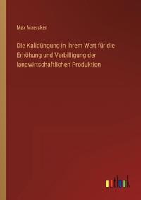 Bokomslag för "Die Kalidüngung in ihrem Wert für die Erhöhung und Verbilligung der landwirtschaftlichen Produktion"