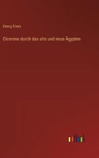 Cicerone durch das alte und neue Ägypten