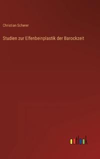 Bokomslag för "Studien Zur Elfenbeinplastik Der Barockzeit"