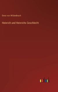 Heinrich und Heinrichs Geschlecht