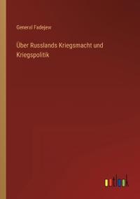 Über Russlands Kriegsmacht und Kriegspolitik