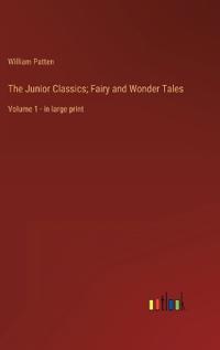 The Junior Classics; Fairy and Wonder Tales