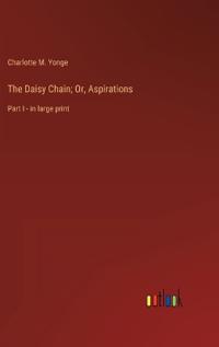 The Daisy Chain; Or, Aspirations