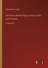 The Prince and the Page; A Story of the Last Crusade