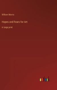 Hopes and Fears for Art