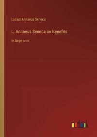 L. Annaeus Seneca on Benefits