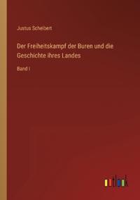 Der Freiheitskampf der Buren und die Geschichte ihres Landes