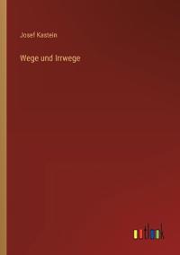 Wege und Irrwege