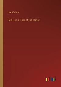 Ben-Hur, a Tale of the Christ