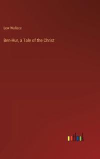Ben-Hur, a Tale of the Christ