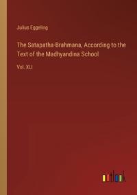 Bokomslag for "The Satapatha-Brahmana, According to the Text of the Madhyandina School"