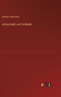 Antike Wald- und Feldkulte