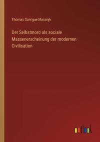Der Selbstmord als sociale Massenerscheinung der modernen Civilisation