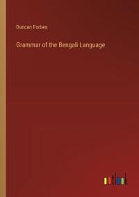 Grammar of the Bengali Language
