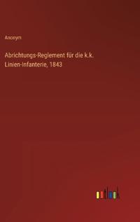 Bokomslag för "Abrichtungs-Reglement für die k.k. Linien-Infanterie, 1843"