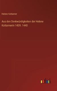 Kirjan kansi "Aus den Denkwürdigkeiten der Helene Kottannerin 1439. 1440"