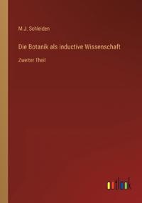 Die Botanik als inductive Wissenschaft