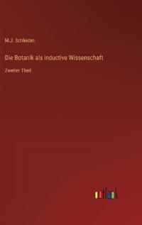 Die Botanik als inductive Wissenschaft