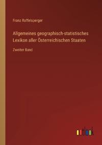 Bokomslag för "Allgemeines geographisch-statistisches Lexikon aller Österreichischen Staaten"