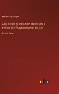 Allgemeines geographisch-statistisches Lexikon aller Österreichischen Staaten