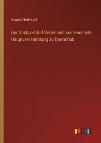 Bokomslag för "Der Gustav-Adolf-Verein und seine sechste Hauptversammlung zu Darmstadt"