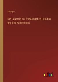 Die Generale der französischen Republik und des Kaiserreichs