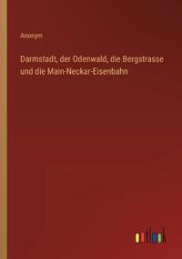 Kirjan kansi "Darmstadt, der Odenwald, die Bergstrasse und die Main-Neckar-Eisenbahn"