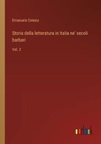 Bokomslag för "Storia della letteratura in Italia ne' secoli barbari"
