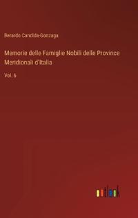 Memorie delle Famiglie Nobili delle Province Meridionali d'Italia